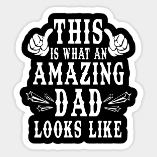 This is what an amazing dad looks like Sticker